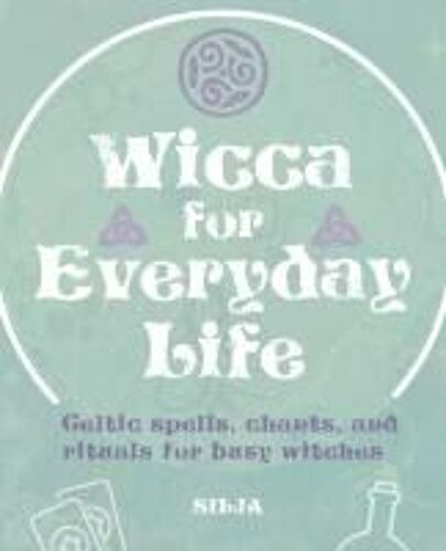 Wicca For Everyday Life