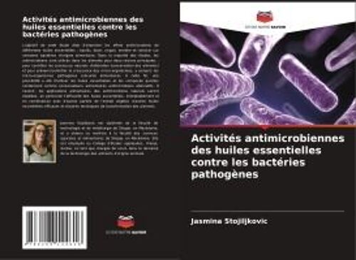 Activités Antimicrobiennes Des Huiles Essentielles Contre Les Bactéries Pathogènes