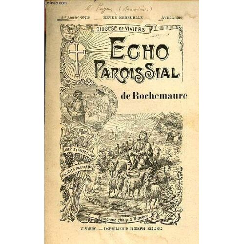 Echo Paroissial De Rochemaure N°16 2me Année Avril 1910 - 1er Visite De Mgr Bonnet À Rochemaure - Aux Ames Découragées - Qui Demande Le Repos Hebdomadaire ? - Une Surprise - Un Devoir Social - Lettre(...)