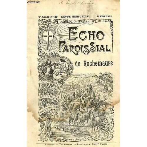 Echo Paroissial De Rochemaure N°39 4e Année Mars 1912 - Calendrier Liturgique De Mars - Les Champs P.Harel - Retour De Mission À Rochemaure - Le Grand Hiver - Chronique Paroissiale - Page Religieuse(...)