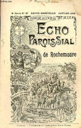 Echo Paroissial De Rochemaure N°37 4e Année Janvier 1912 - Calendrier Liturgique De Janvier 1912 Jésus Marie Joseph - Nos Saints Protecteurs - Chronique Pastorale - Les Trésors Du Catholicisme Une(...)