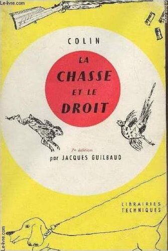 La Chasse Et Le Droit - 7e Édition Par Jacques Guilbaud