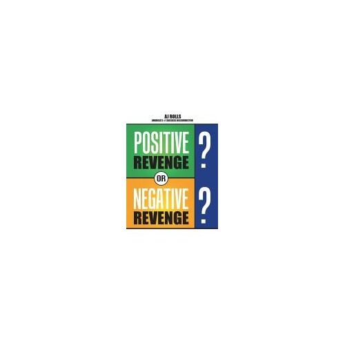 Positive Revenge Or Negative Revenge