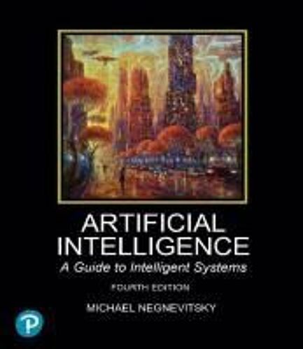 Artificial Intelligence: A Guide To Intelligent Systems