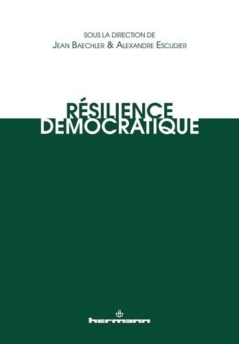 Résilience Démocratique - Eléments De Sociologie Historique