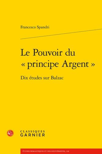 Le Pouvoir Du "Principe Argent - Dix Études Sur Balzac