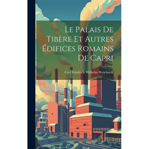 Le Palais De Tibère Et Autres Édifices Romains De Capri