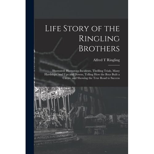 Life Story Of The Ringling Brothers
