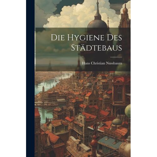 Die Hygiene Des Städtebaus