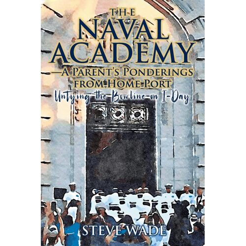 The Naval Academy - A Parent's Ponderings From Home Port