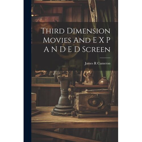 Third Dimension Movies And E X P A N D E D Screen
