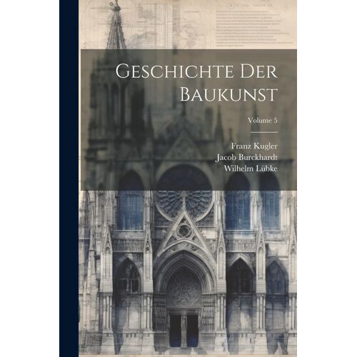 Geschichte Der Baukunst; Volume 5