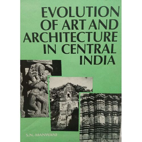 Evolution Of Art And Architecture In Central India: With Special Reference To The Kalachuris Of Ratanpur