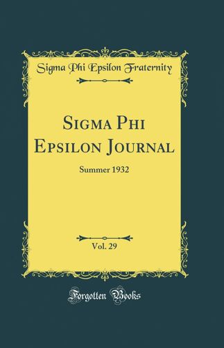 Sigma Phi Epsilon Journal, Vol. 29: Summer 1932 (Classic Reprint)
