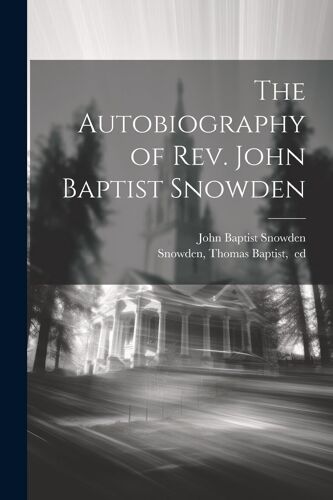 The Autobiography Of Rev. John Baptist Snowden