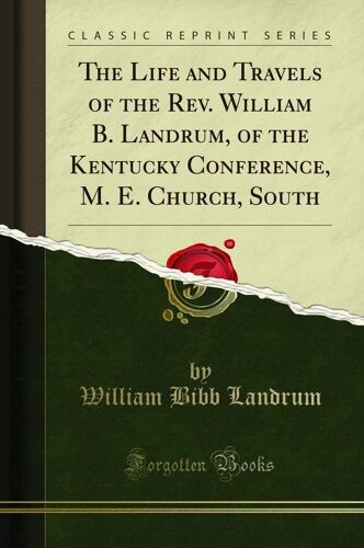 Landrum, W: Life And Travels Of The Rev. William B. Landrum,