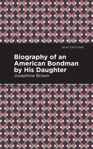 Biography Of An American Bondman By His Daughter