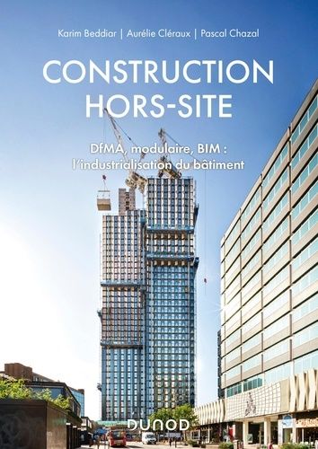 Construction Hors-Site - Dfma, Modulaire, Bim : L'industrialisation Du Bâtiment