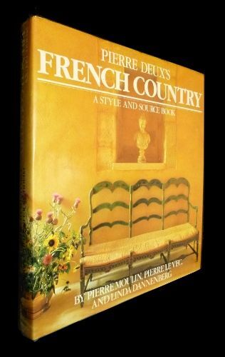 Pierre Deux S French Country, A Style And Source Book