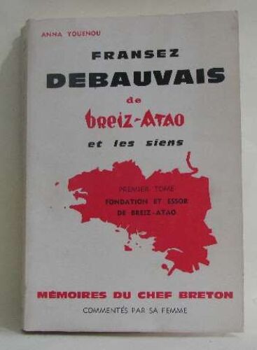 Fransez Debauvais De Breiz-Atao Et Les Siens / Tome Premier Fondation Et Essor De Breiz-Atao