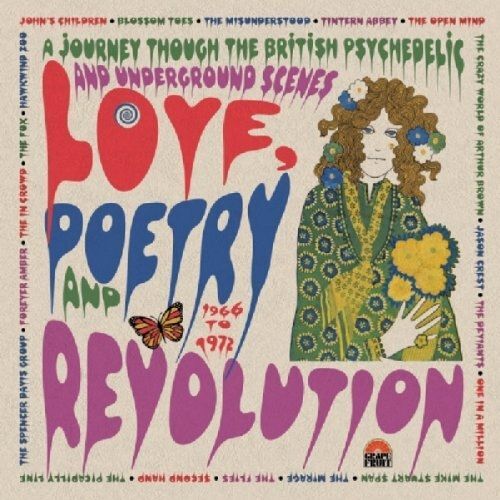 Love Poetry And Revolution : A Journey Trough The British Psychedelic And Underground Scenes 1966 To 1972