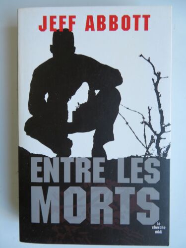 Entre Les Morts " Triller " / Jeff Abbott / Éditions Le Cherche Midi