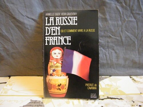 La Russie D'en France : Ou Et Comment Vivre La Russie