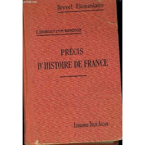 Precis D'histoire De France Depuis Le Debut Du Xvie Siecle Jusqu'a Nos Jours Et Notions D'histoire Generale - Cours D'histoire Ecoles Primaires Superieures 1er 2e 3e Annees Cours ...