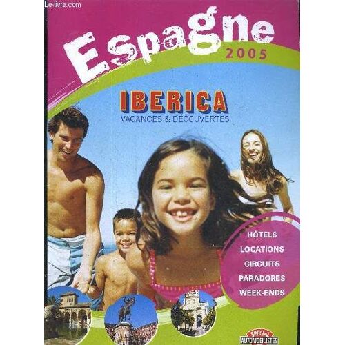 Espagne 2005 - Iberica Vacances & Decouvertes - Hotels Locations Circuits Paradores Week Ends - Special Automobilistes.