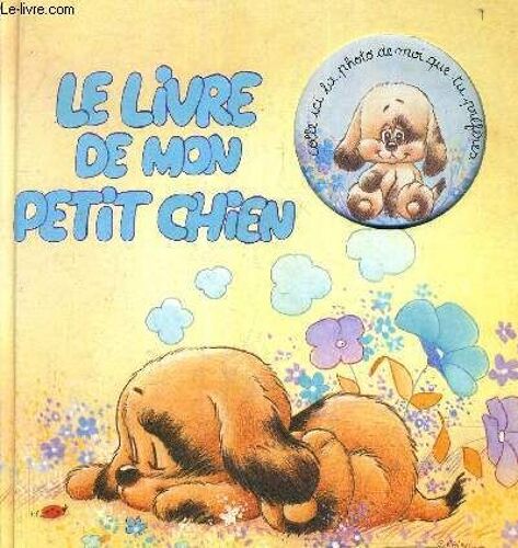 Le Livre De Mon Petit Chien.
