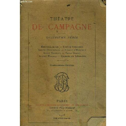 Theatre De Campagne - Quatrieme Serie - Eugene Labiche - Eugene Verconsin - Adrien Decourcelle - Ernest D'hervilly - Andre Theuriet - Emile Guiard - Albert Millaud - Georges De Letoriere.