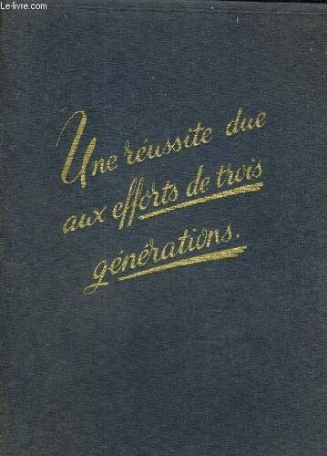 Une Reussite Due Aux Efforts De Trois Generations.