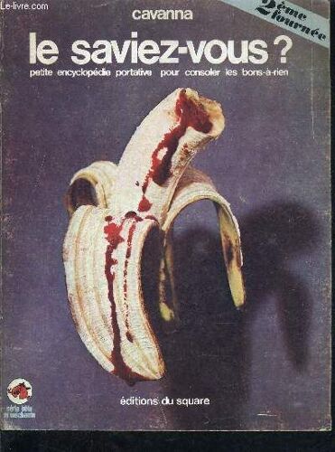 Le Saviez Vous ? Petit Encyclopedie Portative Pour Consoler Les Bon A Rien - 2eme Fournee.