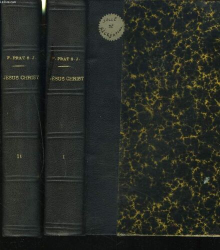 Jesus Christ. Sa Vie, Sa Doctrine, Son Oeuvre. Tomes I Et Ii.