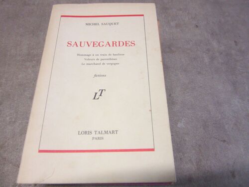 Michel Sauquet Sauvegardes Hommage A Un Train De Balieue Voleurs De Parentheses Le Marchand De Vergogne -- Fictions Editions Loris Talmart 1988