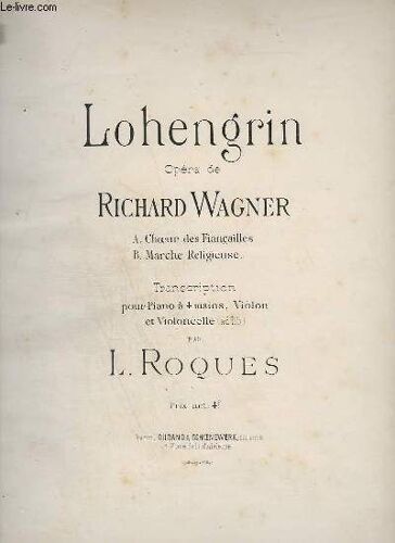 Lohengrin - Choeur Des Fiancailles + Marche Religieuse - Piano A 4 Mains, Violon Et Violoncelle.