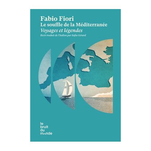 Le Souffle De La Méditerranée - Voyages Et Légendes