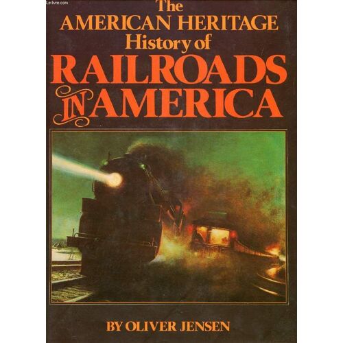 The American Heritage History Of Railroads In America