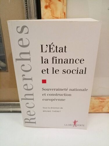 L'etat, La Finance Et Le Social - Souveraineté Nationale Et Construction Européenne