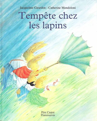 Tempête Chez Les Lapins - J. Girardon - C. Mondoloni - Père Castor Flammarion 1992