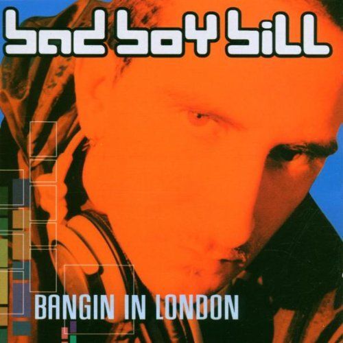 Banging In London Bad Boy Bill