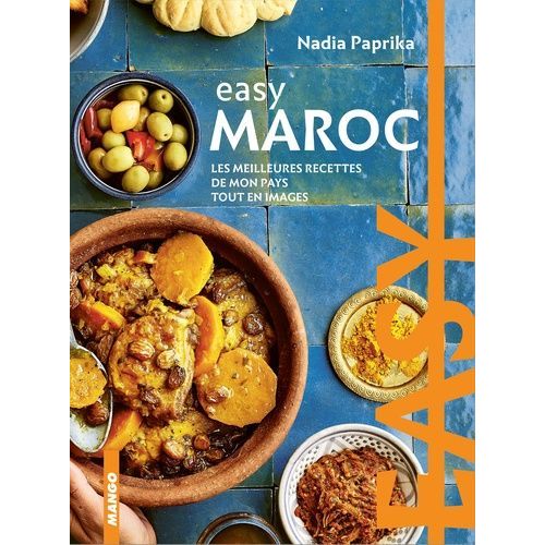 Easy Maroc - Les Meilleures Recettes De Mon Pays Tout En Images