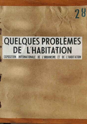 Quelques Problèmes De L'habitation, Exposition Internationale De L'urbanisme Et De L'habitation N°29 - Attribué À La Documentation Photographique
