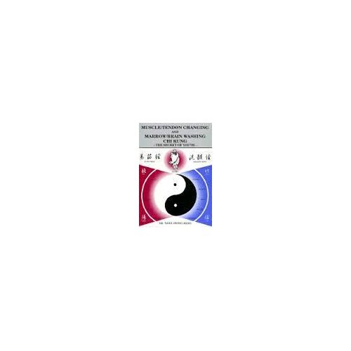 Muscle - Tendon Changing And Marrow - Brain Washing Chi Kung : The Secret Of Youth