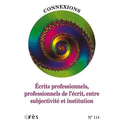 Connexions 114 - Ecrits Professionnels, Professionnels De L'écrit, Entre Subject - Et Contrôle Normatif