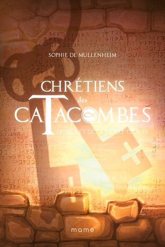 Chrétiens Des Catacombes - Le Secret De La Pierre Gravée