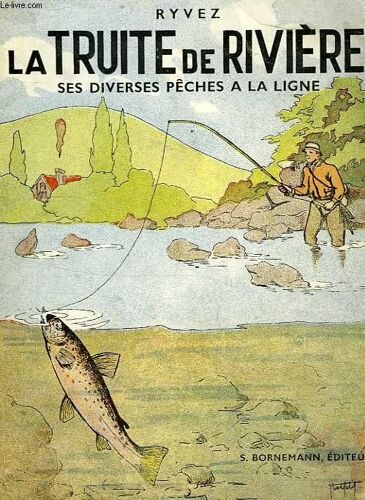 La Truite De Rivière Ses Diverses Pêches À La Ligne