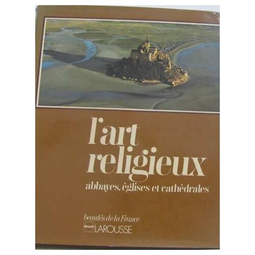 L'art Religieux: Abbayes, Églises Et Cathedrales