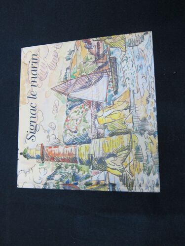 Signac Le Marin - Peintre Paysagiste - Catalogue Exposition Du 1er Mars Au 1er Mai 2001 - Galerie De La Présidence Paris - Avec Bel Envoi Et Signature De La Directrice De L'exposition