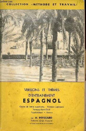 Versions Et Thèmes D Entrainement Espagnol - Classes De Lettres Supérieures Première Supérieure Fontenay Saint Cloud Propédeutique Licence - Collection Méthode Et Travail.